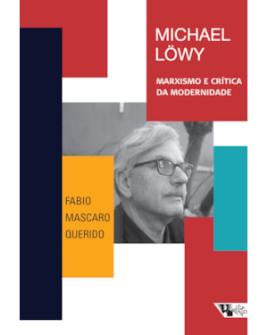 Michael Löwy: marxismo e crítica da modernidade