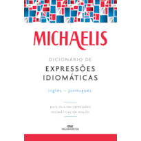 MICHAELIS DICIONÁRIO DE EXPRESSÕES IDIOMÁTICAS - INGLÊS-PORTUGUÊS