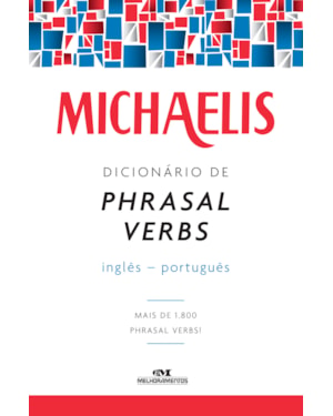 MICHAELIS DICIONÁRIO DE PHRASAL VERBS - INGLÊS-PORTUGUÊS