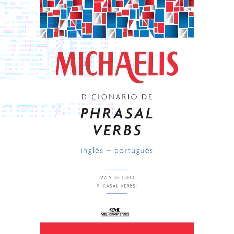 MICHAELIS DICIONÁRIO DE PHRASAL VERBS - INGLÊS-PORTUGUÊS