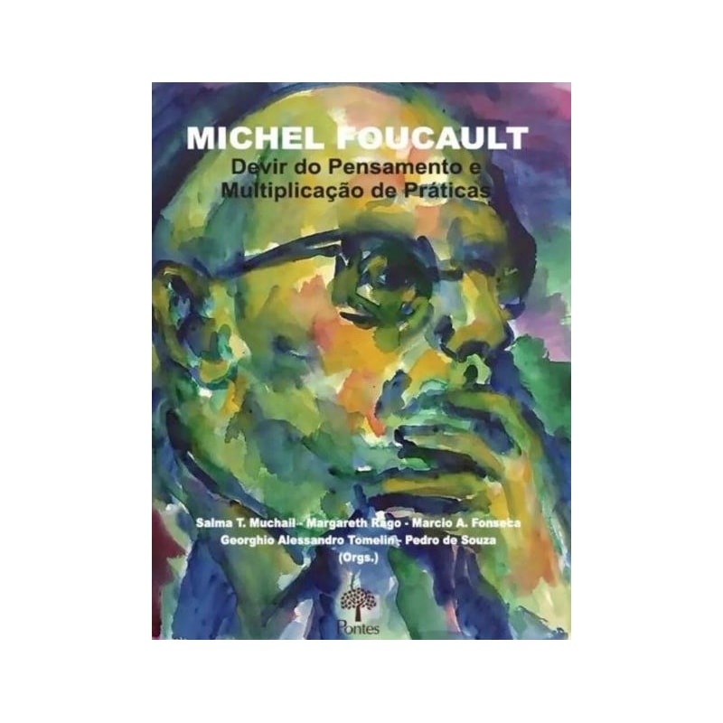 MICHEL FOUCAULT - DEVIR DO PENSAMENTO E MULTIPLICAÇÃO DE PRÁTICAS