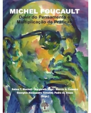 MICHEL FOUCAULT - DEVIR DO PENSAMENTO E MULTIPLICAÇÃO DE PRÁTICAS