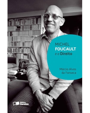 MICHEL FOUCAULT E O DIREITO - 2ª EDIÇÃO 2012