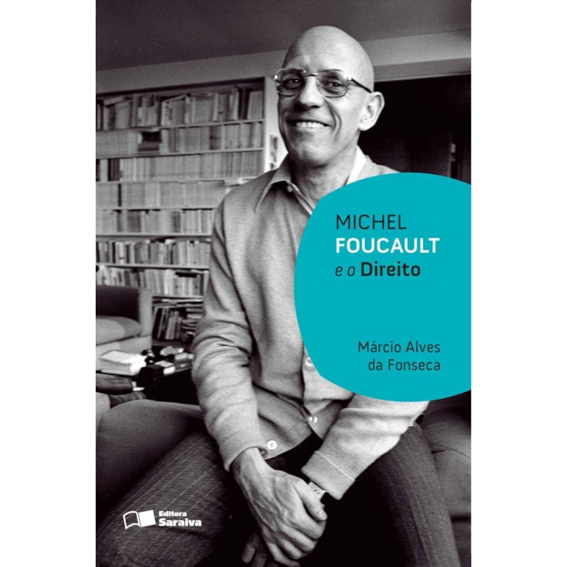 MICHEL FOUCAULT E O DIREITO - 2ª EDIÇÃO 2012