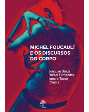 MICHEL FOUCAULT E OS DISCURSOS DO CORPO