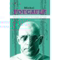 Michel Foucault: método, dispositivos e tecnologias de poder