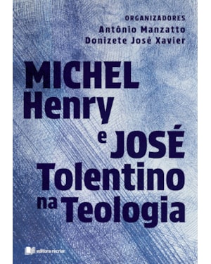 Michel henry e josé tolentino na teologia