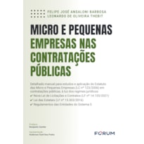 Micro e pequenas empresas nas contratações públicas: Detalhado manual para estudos e aplicação do Estatuto das Micro e Pequenas Empresas (LC 123/06) em contratações públicas, à luz dos regimes jurídicos: Nova Lei de Licitações e Contratos (LF 14.133/