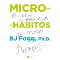 MICRO-HÁBITOS: PEQUENAS MUDANÇAS QUE MUDAM TUDO