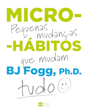 MICRO-HÁBITOS: PEQUENAS MUDANÇAS QUE MUDAM TUDO