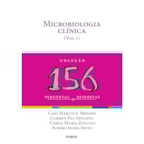 MICROBIOLOGIA CLÍNICA: 156 PERGUNTAS E RESPOSTAS - VOLUME 1