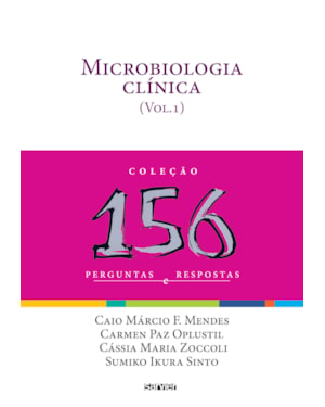 MICROBIOLOGIA CLÍNICA: 156 PERGUNTAS E RESPOSTAS - VOLUME 1