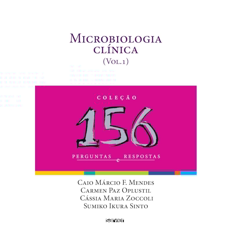 MICROBIOLOGIA CLÍNICA: 156 PERGUNTAS E RESPOSTAS - VOLUME 1