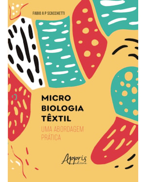 MICROBIOLOGIA TÊXTIL: UMA ABORDAGEM PRÁTICA