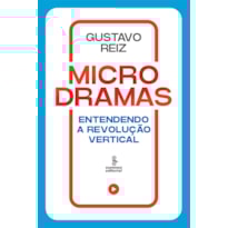 MICRODRAMAS: ENTENDENDO A REVOLUÇÃO VERTICAL
