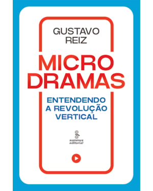 MICRODRAMAS: ENTENDENDO A REVOLUÇÃO VERTICAL