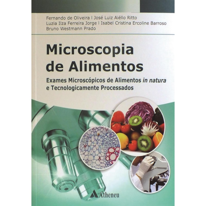 Microscopia de alimentos: exames microscópicos de alimentos in natura e tecnologicamente processados