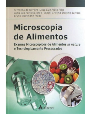 Microscopia de alimentos: exames microscópicos de alimentos in natura e tecnologicamente processados