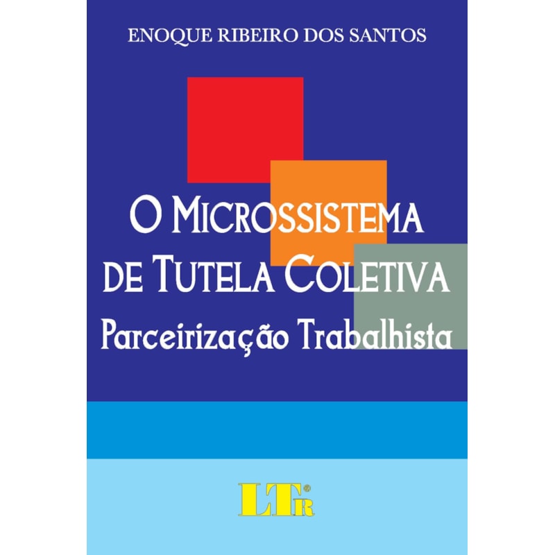 MICROSSISTEMA DE TUTELA COLETIVA, O - PARCEIRIZACAO TRABALHISTA - 1ª