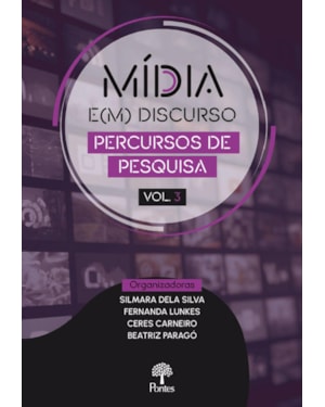 MÍDIA E(M) DISCURSO: PERCURSOS DE PESQUISA - VOLUME 3