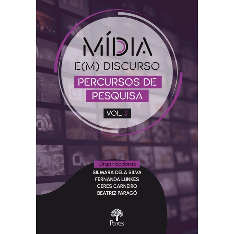MÍDIA E(M) DISCURSO: PERCURSOS DE PESQUISA - VOLUME 3