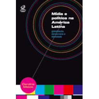 MÍDIA E POLÍTICA NA AMÉRICA LATINA