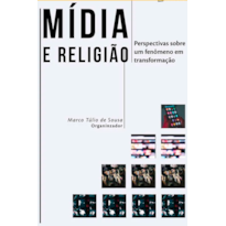 Mídia e religião: perspectivas sobre um fenômeno em transformação