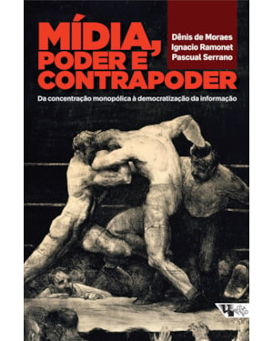 MÍDIA, PODER E CONTRAPODER - DA CONCENTRAÇÃO MONOPÓLICA À DEMOCRATIZAÇÃO DA COMUNICAÇÃO
