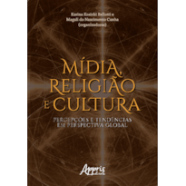 MÍDIA, RELIGIÃO E CULTURA: PERCEPÇÕES E TENDÊNCIAS EM PERSPECTIVA GLOBAL