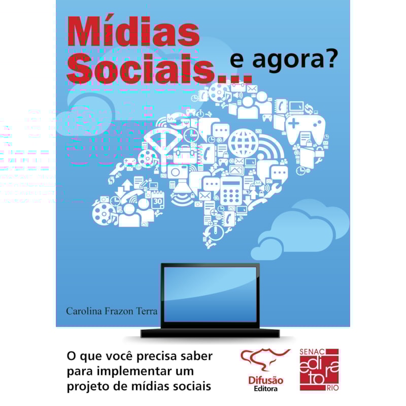 MÍDIAS SOCIAIS... E AGORA?: O QUE VOCÊ PRECISA SABER PARA IMPLEMENTAR UM PROJETO DE MÍDIAS SOCIAIS