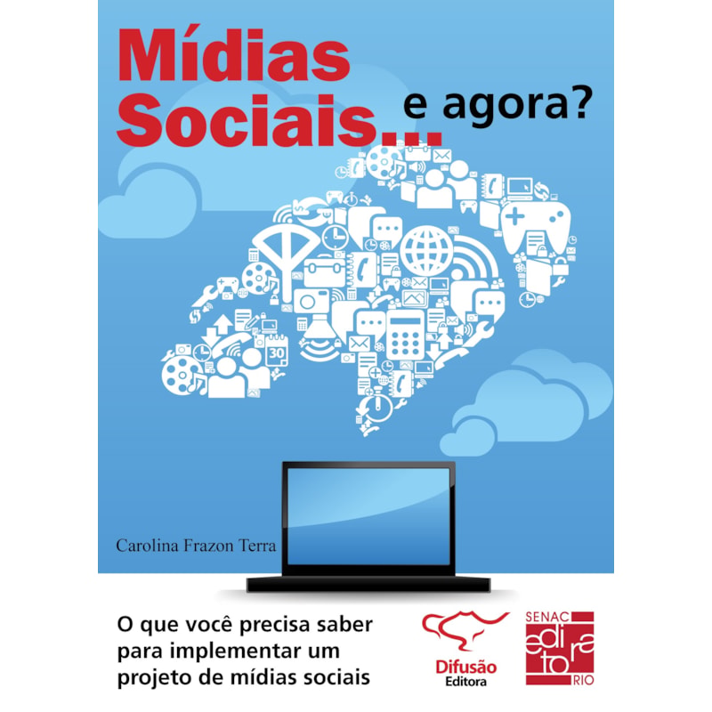 MÍDIAS SOCIAIS... E AGORA?: O QUE VOCÊ PRECISA SABER PARA IMPLEMENTAR UM PROJETO DE MÍDIAS SOCIAIS