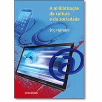 MIDIATIZACAO DA CULTURA E DA SOCIEDADE, A - 1 MIDIATIZACAO DA CULTURA E DA SOCIEDADE, A - 1