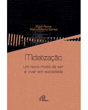 Midiatização: um novo modo de ser e viver em sociedade