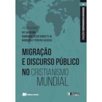 Migração e discurso público no cristianismo mundial - vol. ii