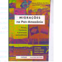 MIGRAÇÕES NA PAN-AMAZÔNIA: FLUXOS, FRONTEIRAS E PROCESSOS SOCIOCULTURAIS