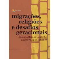 MIGRAÇÕES, RELIGIÕES E DESAFIOS GERACIONAIS