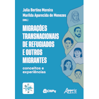 MIGRAÇÕES TRANSNACIONAIS DE REFUGIADOS E OUTROS MIGRANTES: CONCEITOS E EXPERIÊNCIAS