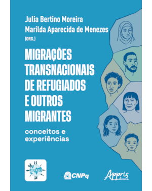 MIGRAÇÕES TRANSNACIONAIS DE REFUGIADOS E OUTROS MIGRANTES: CONCEITOS E EXPERIÊNCIAS