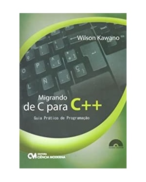 MIGRANDO DE C PARA C++ - GUIA PRATICO DE PROGRAMACAO - ACOMPANHA CD-ROM - 1