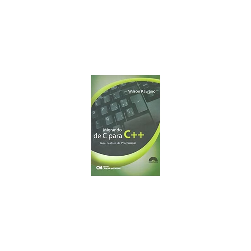 MIGRANDO DE C PARA C++ - GUIA PRATICO DE PROGRAMACAO - ACOMPANHA CD-ROM - 1