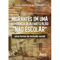 MIGRANTES EM UMA EXPERIÊNCIA DE ALFABETIZAÇÃO "NÃO ESCOLAR"