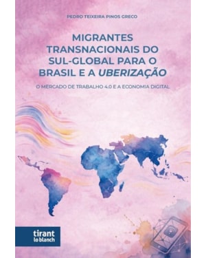 MIGRANTES TRANSNACIONAIS DO SUL-GLOBAL PARA O BRASIL E A UBERIZAÇÃO