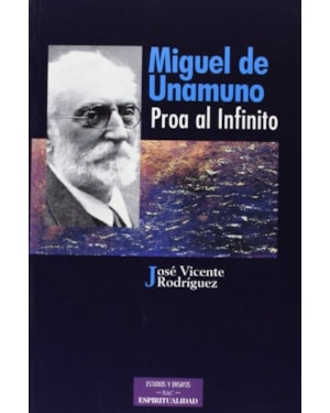 MIGUEL DE UNAMUNO, PROA AL INFINITO