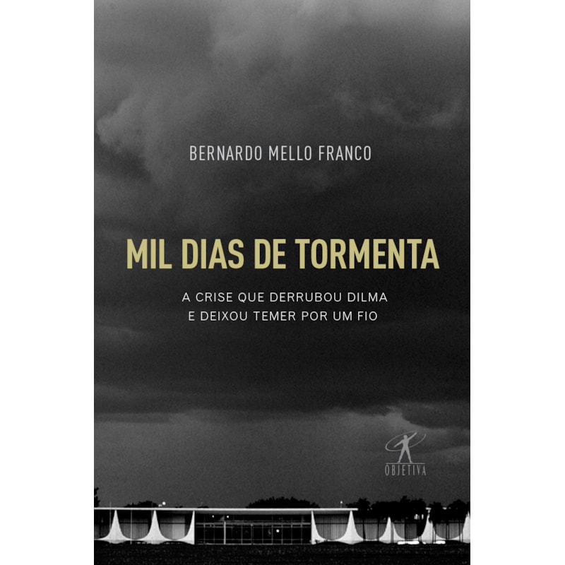 MIL DIAS DE TORMENTA: A CRISE QUE DERRUBOU DILMA E DEIXOU TEMER POR UM FIO