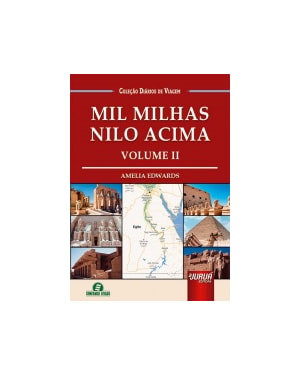 MIL MILHAS NILO ACIMA - VOLUME II - COLEÇÃO DIÁRIOS DE VIAGEM