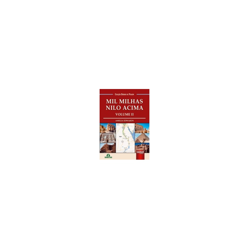 MIL MILHAS NILO ACIMA - VOLUME II - COLEÇÃO DIÁRIOS DE VIAGEM