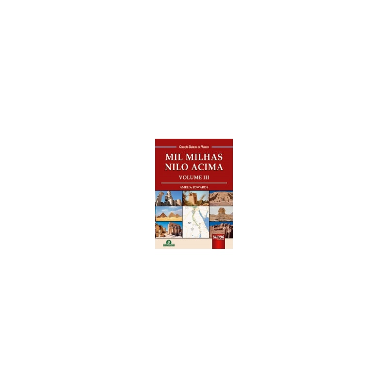 MIL MILHAS NILO ACIMA - VOLUME III - COLEÇÃO DIÁRIOS DE VIAGEM