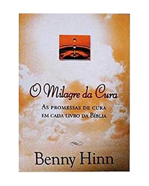 MILAGRE DA CURA, O - AS PROMESSAS DE CURA EM CADA ...