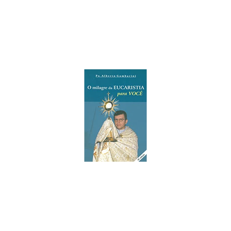 MILAGRE DA EUCARISTIA PARA VOCE