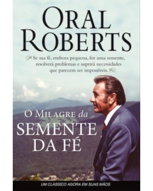 MILAGRE DA SEMENTE DA FÉ, O